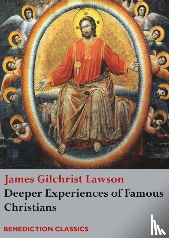 Lawson, James Gilchrist - Deeper Experiences of Famous Christians. (Complete and Unabridged.)