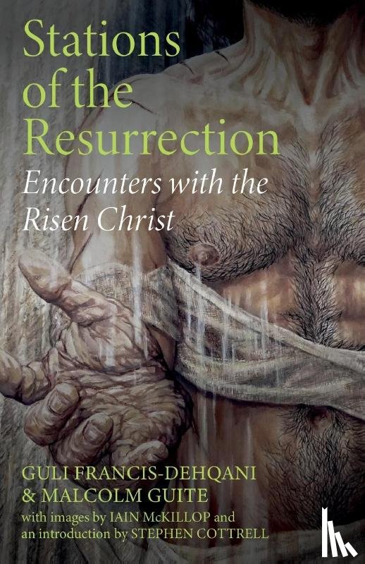 Francis-Dehqani, Guli, Guite, Malcolm - Stations of the Resurrection