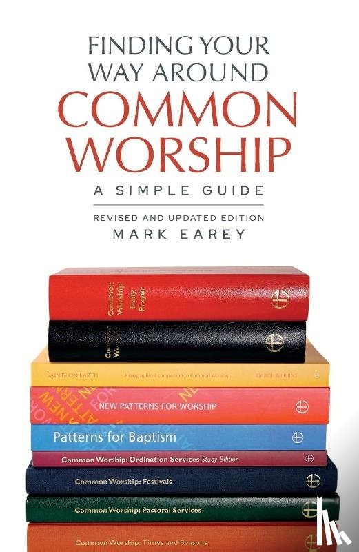 Earey, Mark - Finding Your Way Around Common Worship 2nd edition