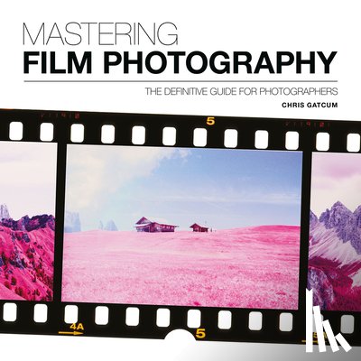 Gatcum, Chris - Mastering Film Photography