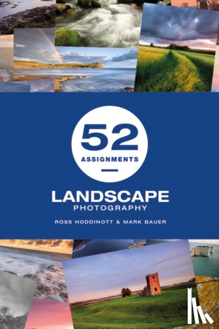 Hoddinott, Ross, Bauer, Mark - 52 Assignments: Landscape Photography