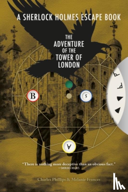 Phillips, Charles, Frances, Melanie - Sherlock Holmes Escape Book, A: The Adventure of the Tower of London