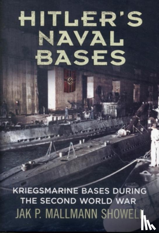 Showell, Jak P. Mallmann - Hitler's Naval Bases