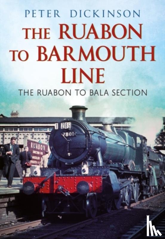 Dickinson, P. - The Ruabon to Barmouth Line