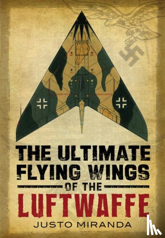 Miranda, Justo - Ultimate Flying Wings of the Luftwaffe
