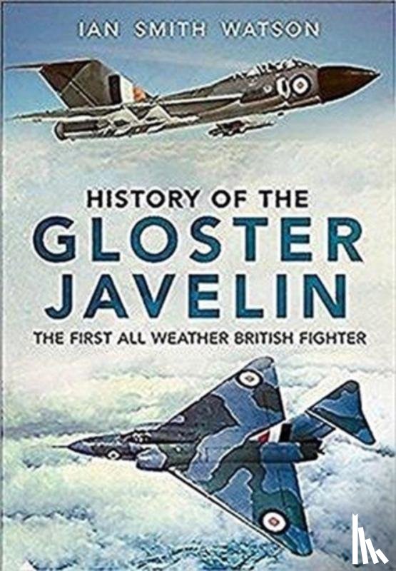Watson, I. - History Of The Gloster Javelin