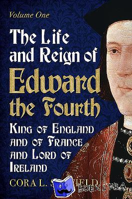 Scofield, Cora L. - Life and Reign of Edward the Fourth