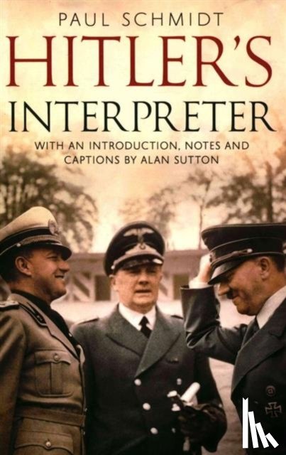 Paul Schmidt - Hitler's Interpreter