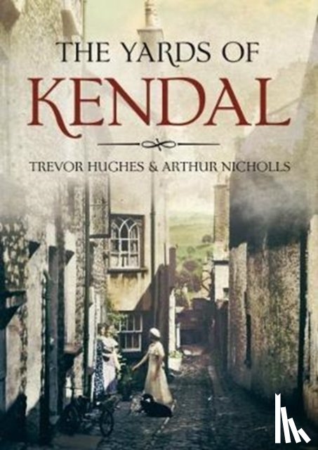 Hughes, Trevor, Nicholls, Arthur - The Yards of Kendal