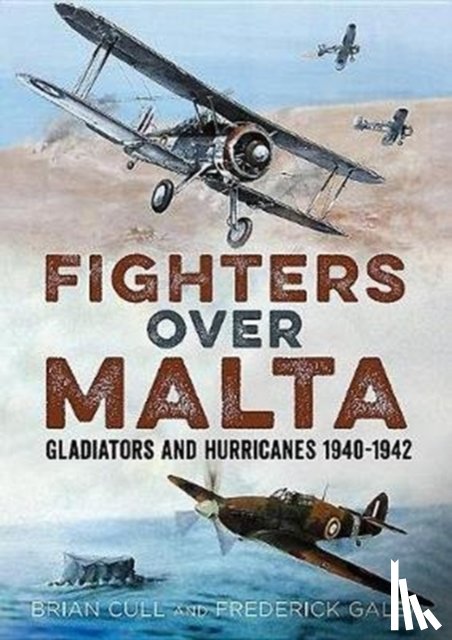 Cull, Brian, Galea, Frederick - Fighters Over Malta
