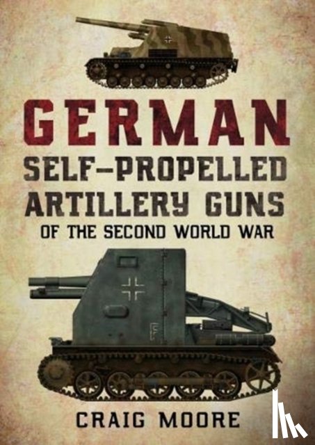 Moore, Craig - German Self-Propelled Artillery Guns of the Second World War