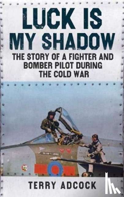 Adcock, Terry - Luck is my Shadow