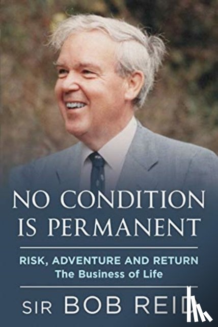 Reid, Sir Bob - No Condition is Permanent