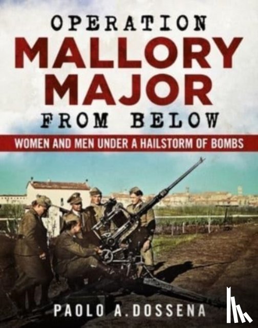 Dossena, Paolo - Operation Mallory Major from Below