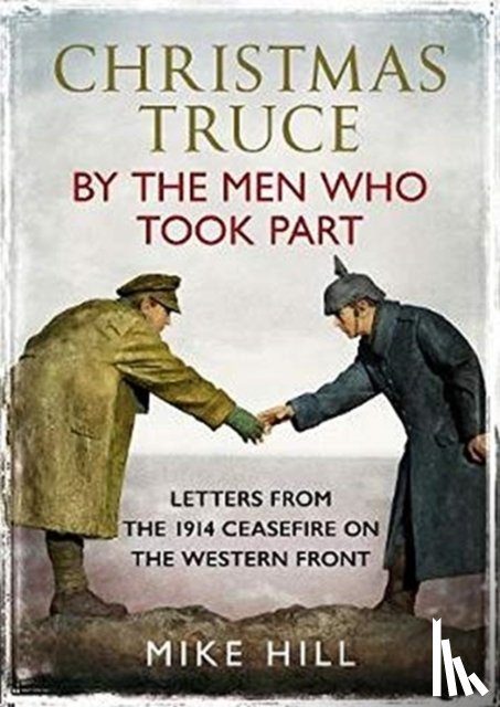 Hill, Mike - Christmas Truce by the Men Who Took Part