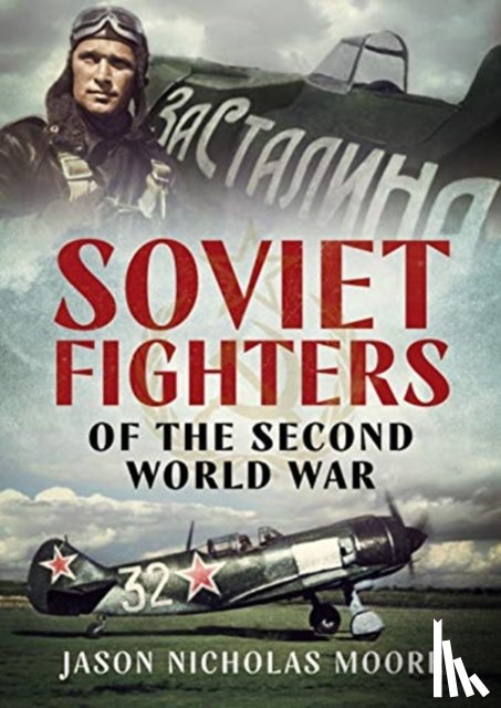 Moore, Jason Nicholas - Soviet Fighters of the Second World War