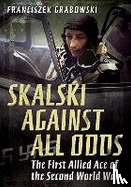 Grabowski, Franciszek Grabowski - Skalski Against All Odds