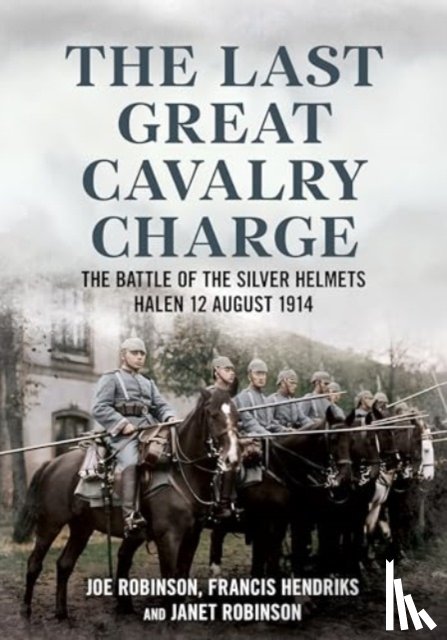 Robinson, Joe, Hendriks, Francis, Robinson, Janet - The Last Great Cavalry Charge