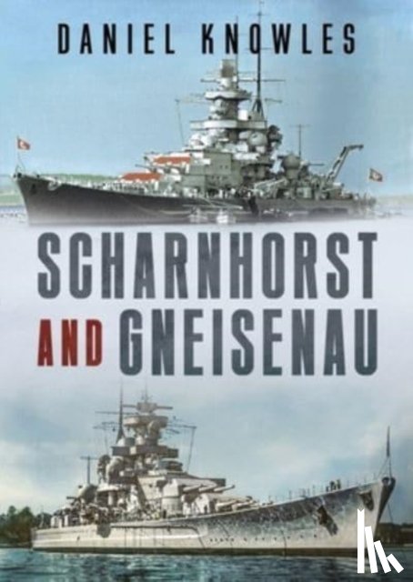 Knowles, Daniel - Scharnhorst and Gneisenau