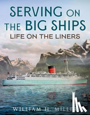 Miller, William H. - Serving on the Big Ships