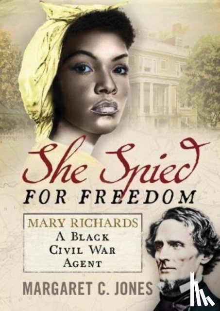 Jones, Margaret C. - She Spied for Freedom