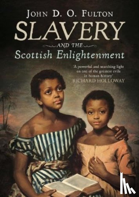 Fulton, John D. O. - Slavery and the Scottish Enlightenment