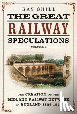Shill, Ray - The Great Railway Speculations