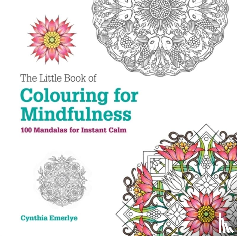 Emerlye, Cynthia - The Little Book of Colouring For Mindfulness