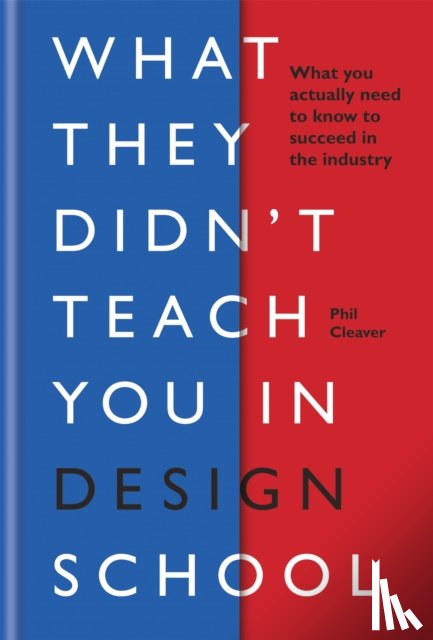 Cleaver, Phil - What They Didn't Teach You in Design School