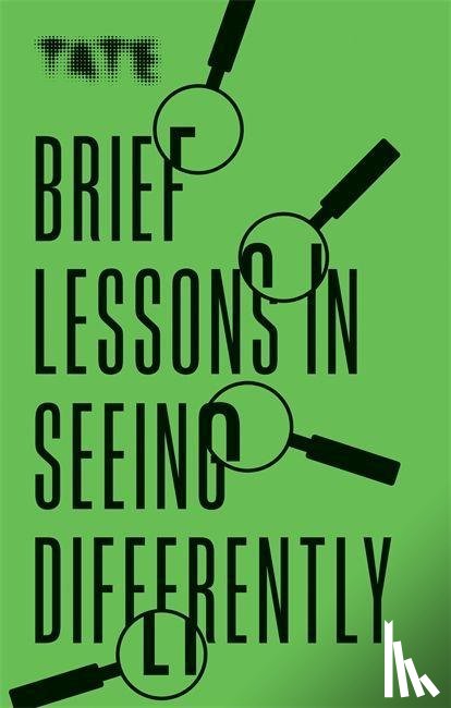 Ambler, Frances - Tate: Brief Lessons in Seeing Differently