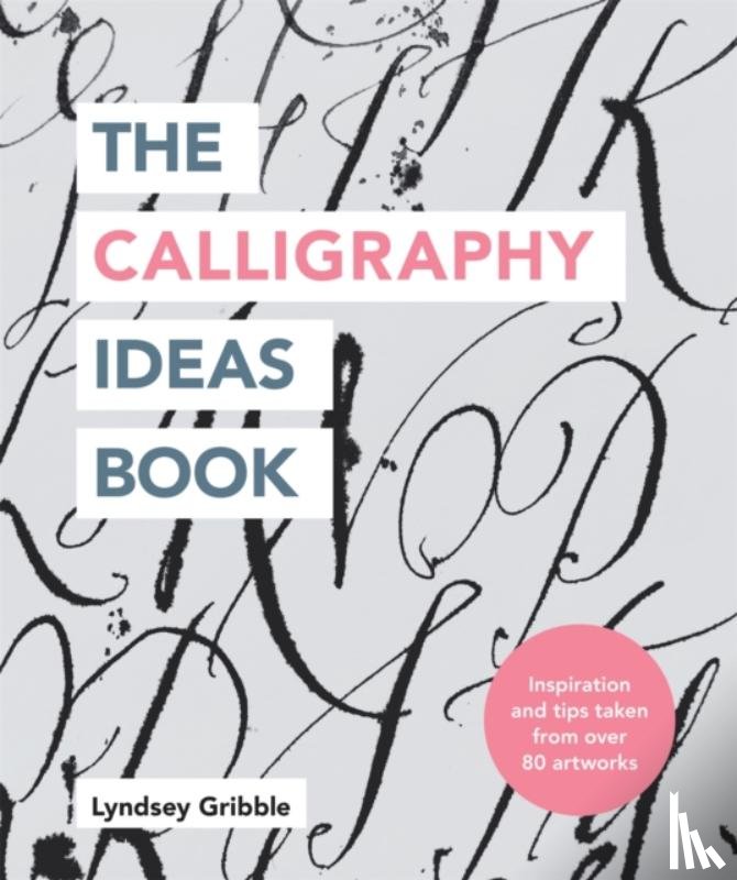 Gribble, Lyndsey - The Calligraphy Ideas Book