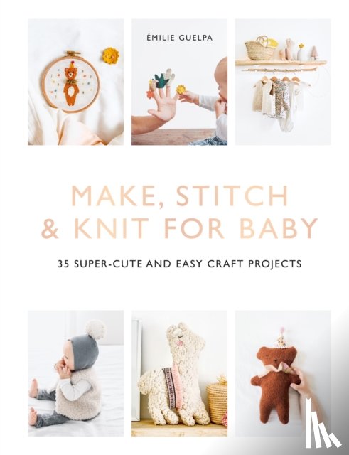 Guelpa, Emile - Make, Stitch & Knit for Baby