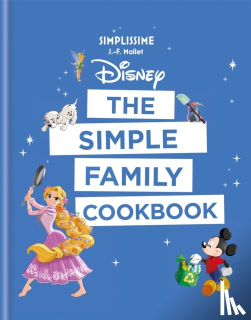 Mallet, J-F - Disney: The Simple Family Cookbook