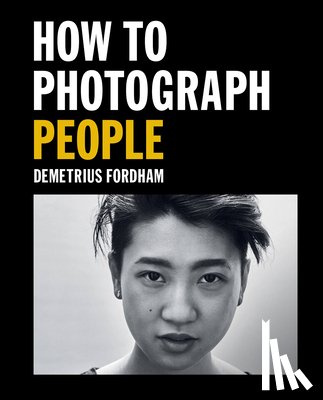 Fordham, Demetrius - How to Photograph People