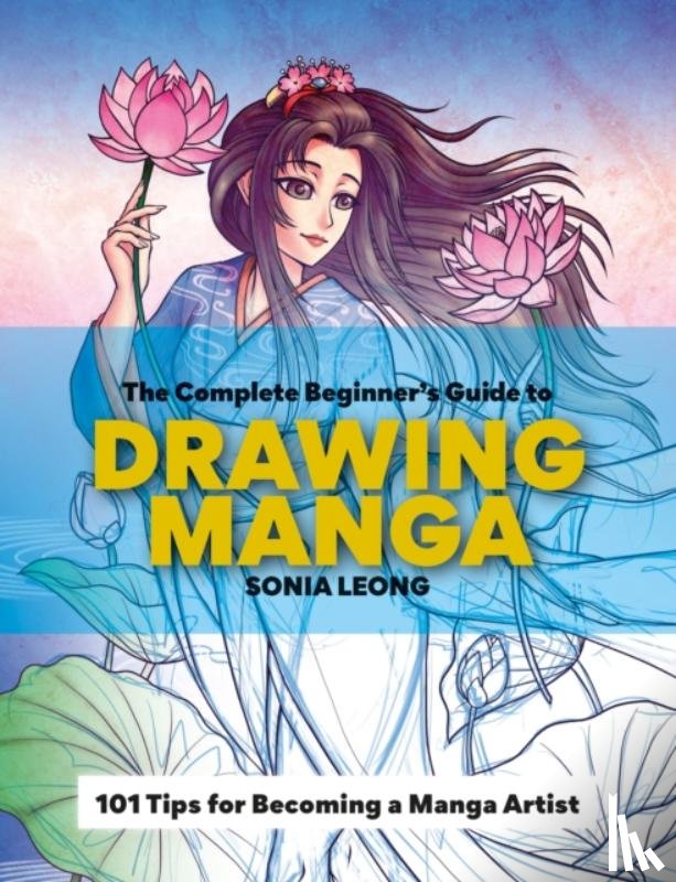 Leong, Sonia - The Complete Beginner’s Guide to Drawing Manga