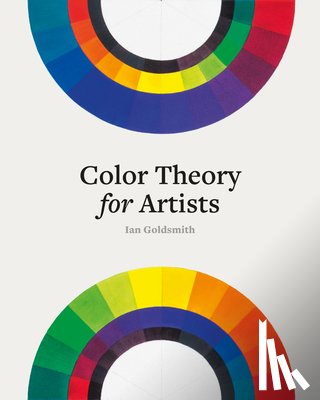 Goldsmith, Ian - Color Theory for Artists
