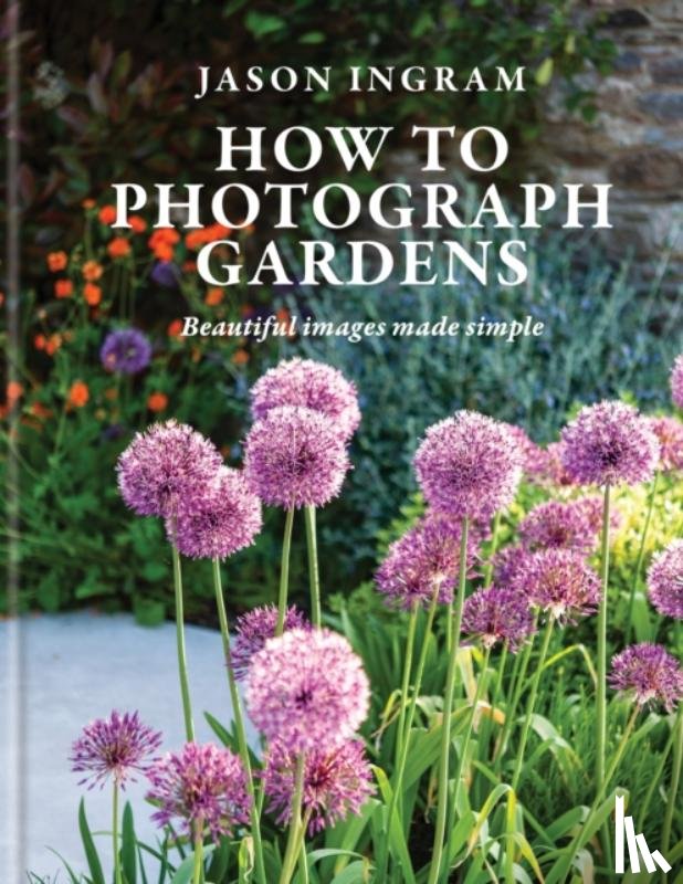 Ingram, Jason - How to Photograph Gardens