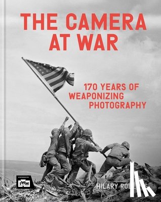 Roberts, Hilary - The Camera at War