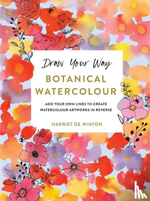 Winton, Harriet de - Draw Your Way: Botanical Watercolour