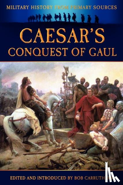 Caesar, Julius - Caesar's Conquest of Gaul
