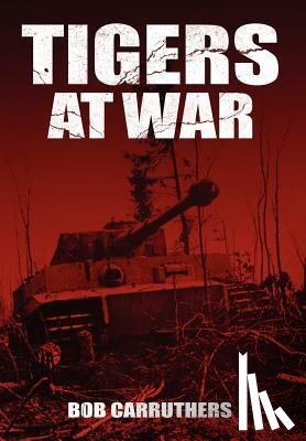 Carruthers, Bob - Tigers At War