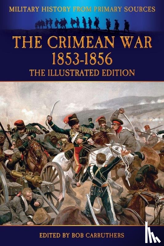 Hamley, Edward - The Crimean War 1853-1856 - The Illustrated Edition