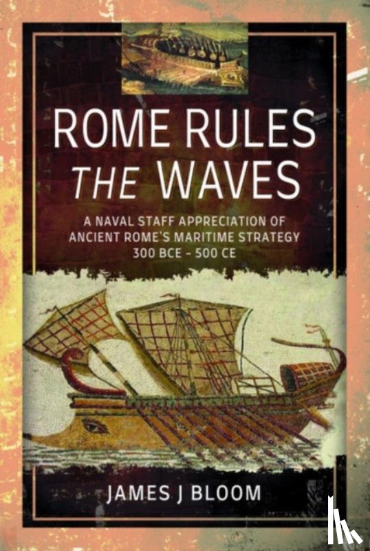 Bloom, James J. - Rome Rules the Waves