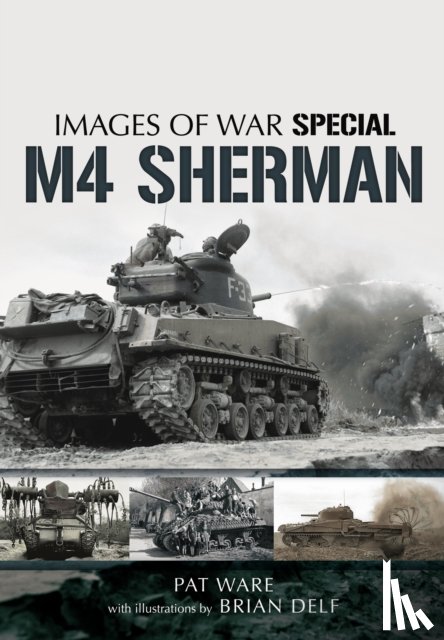 Ware, Pat, Delf, Brian - M4 Sherman: Images of War