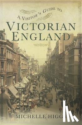 Higgs, Michelle - Visitor's Guide to Victorian England