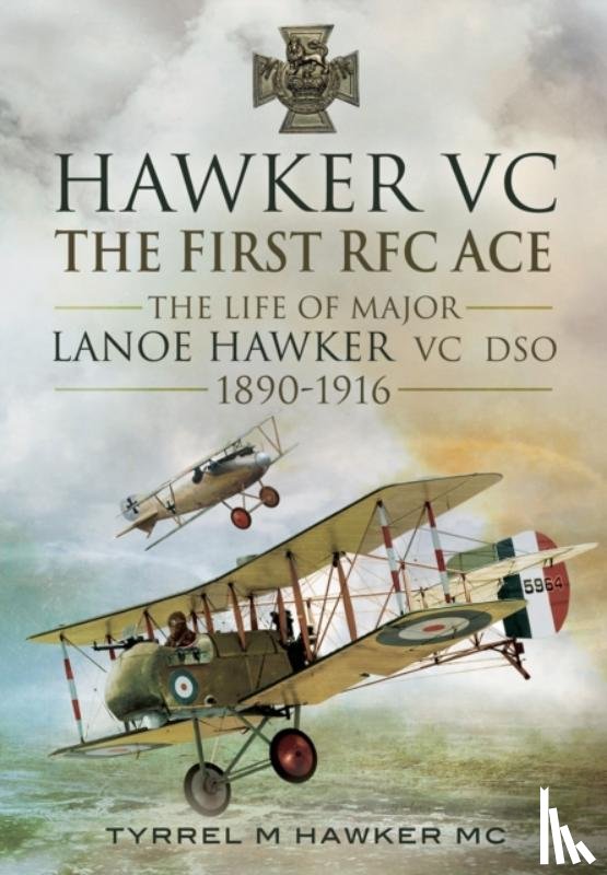 Hawker, Tyrrel M. - Hawker VC: The First RFC Ace