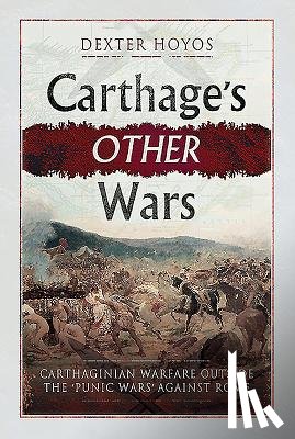 Hoyos, Dexter - Carthage's Other Wars