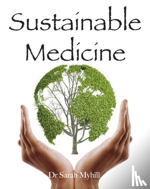 Myhill, Sarah - Sustainable Medicine
