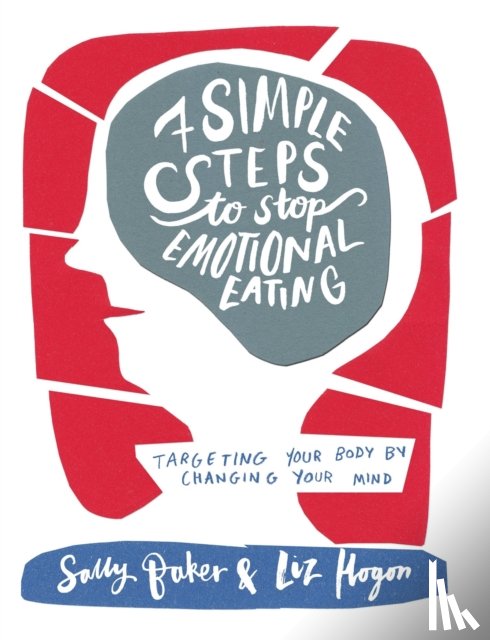 Baker, Sally, Hogon, Liz - Seven Simple Steps to Stop Emotional Eating