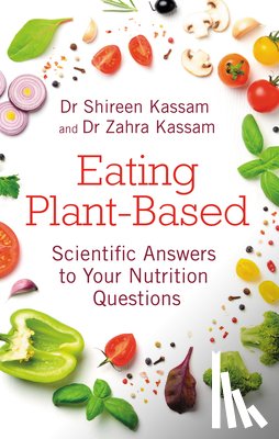 Kassam, Shireen, Kassam, Zahra - Eating Plant-Based